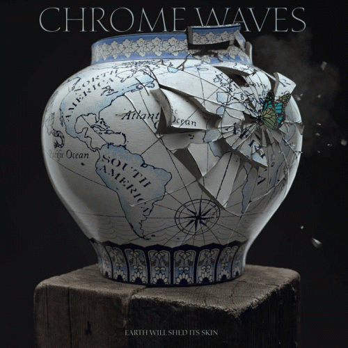 Chrome Waves : Earth will Shed Its Skin